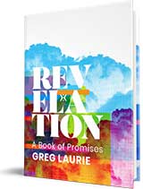 In thanks for your gift you can receive 'Revelation: A Book of Promises' by Greg Laurie