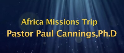 Pastor Paul Cannings - Africa Missions Trip and Special Appeal