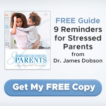 FREE Guide: 8 Reminders for Stressed Parents by Dr. James Dobson