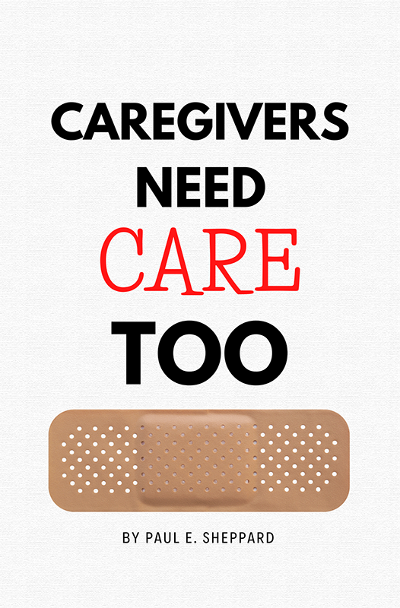 Caregivers Need Care Too (booklet)