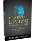 FOR YOUR GIFT OF ANY AMOUNT: FEARLESS LIVING IN TROUBLED TIMES