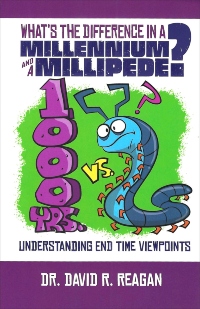 What’s the Difference in a Millennium and a Millipede: Understanding End-Time Viewpoints