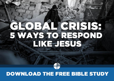 Global Crisis: 5 Ways to Respond Like Jesus