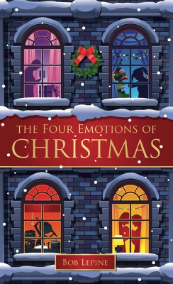 The Four Emotions of Christmas by Bob Lepine