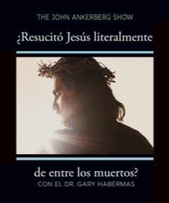 ¿Resucitó Jesús literalmente de entre los muertos?