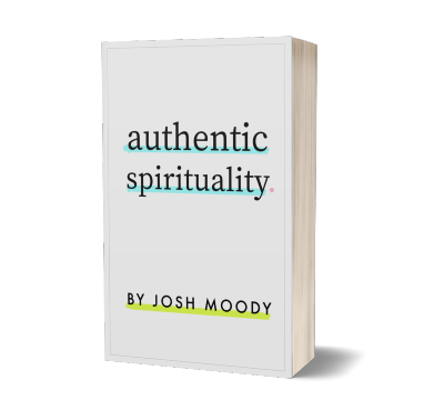 Authentic Spirituality by Josh Moody