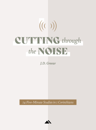 Request Cutting through the Noise: 14 Five-Minute Studies in 1 Corinthians now.