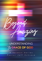 Beyond Amazing: Understanding the Grace of God- series