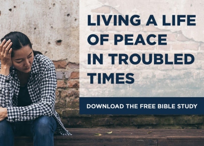 Living a Life of Peace in Troubled Times