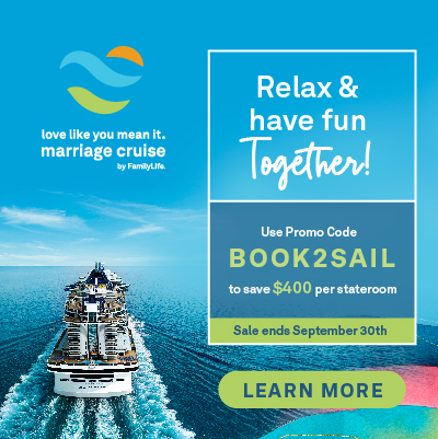 FamilyLife® Love Like You Mean It® Marriage Cruise