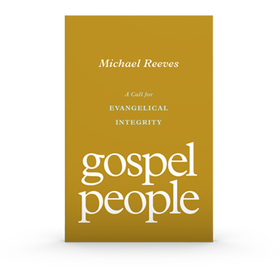 Gospel People: A Call for Evangelical Integrity