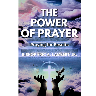 The Power of Prayer: Praying for Results
