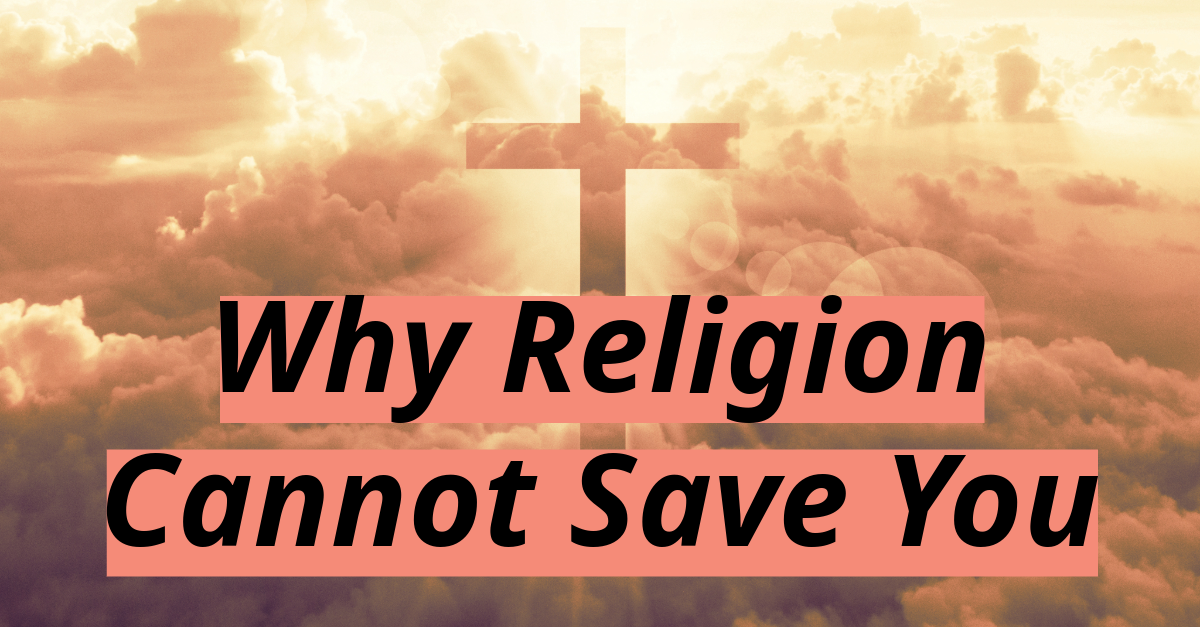 Why Religion Cannot Save You - Part 1 - Listen To Awakened To Grace 