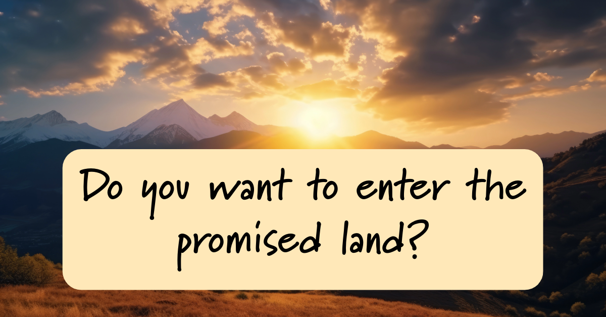 Do You Want to Enter the Promised Land? - Part 1 - Listen to From His ...