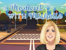 A Moment with Michelle