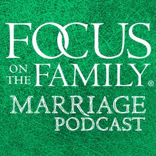 Focus on the Family Marriage Podcast with Jim Daly
