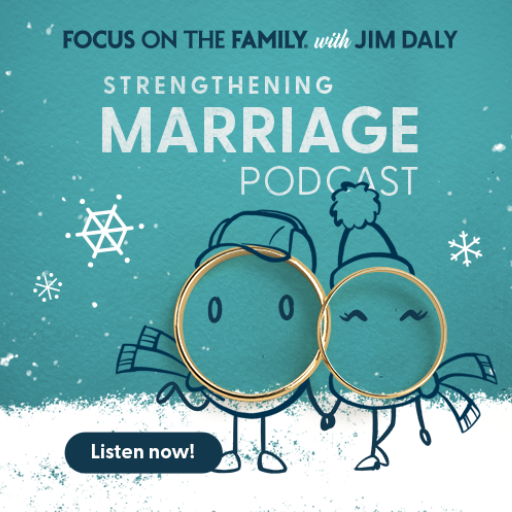 Focus on the Family Strengthening Marriage Podcast
