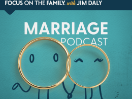 Focus on the Family Marriage Podcast