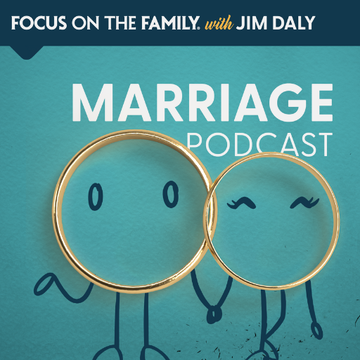 Focus on the Family Marriage Podcast with Jim Daly