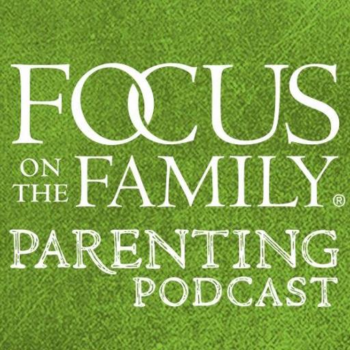 Focus on the Family Parenting Podcast