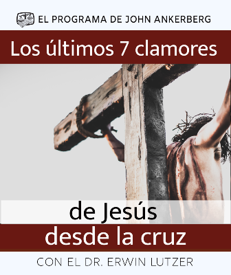  Los Últimos Siete Clamores de Jesús Desde la Cruz