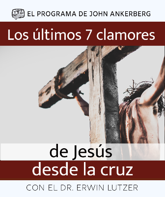 Los Últimos Siete Clamores de Jesús Desde la Cruz