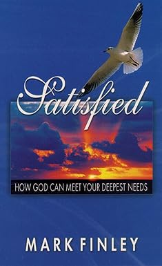 Donate now and claim your free copy of 'Satisfied: How God Can Meet Your Deepest Needs'