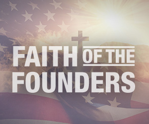 Sign up for Family Talk's Faith of the Founders Series