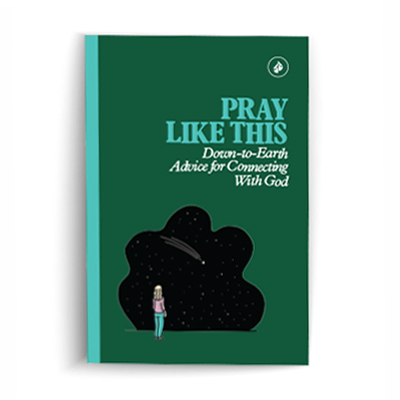 Pray Like This: Down-to-Earth Advice for Connecting With God