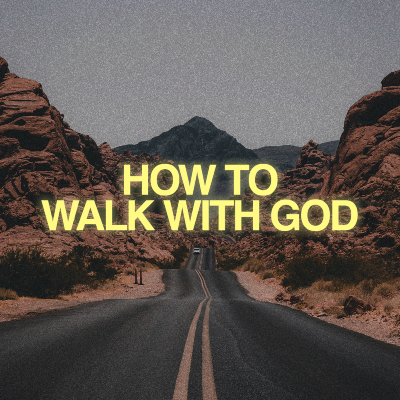 How To Walk With God