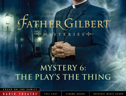 Radio Theatre: Father Gilbert Mystery 6: The Play's the Thing (Digital)