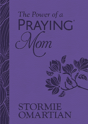 The Power of a Praying Mom by Stormie Omartian