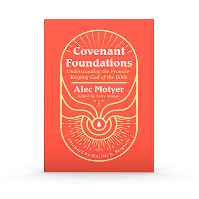 Covenant Foundations: Understanding the Promise-Keeping God of the Bible