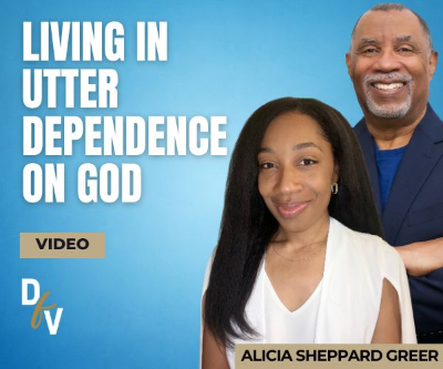 Living in Utter Dependence on God (video)