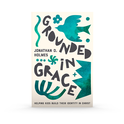 Grounded in Grace: Helping Kids Build Their Identity in Christ