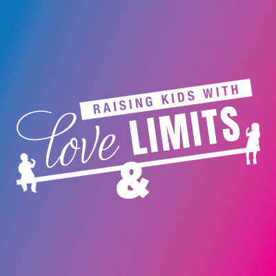 Raising Kids With Love & Limits Series