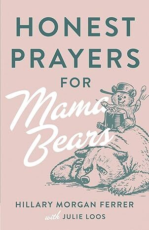 Honest Prayers For Mama Bears