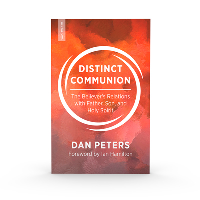 Distinct Communion: The Believer’s Relations with Father, Son, and Holy Spirit