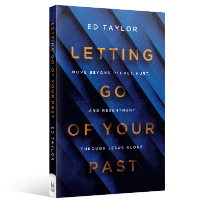 Letting Go of Your Past by Ed Taylor