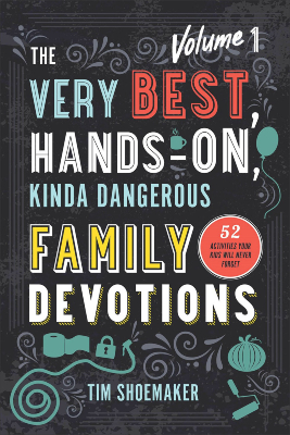 The Very Best, Hands-On, Kinda Dangerous Family Devotions