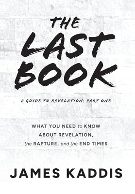 The Last Book: What You Need to Know About Revelation, the Rapture, and the End Times