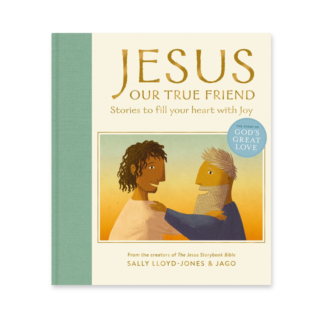 In thanks for your gift, you can receive a copy of Jesus, Our True Friend by Sally Lloyd-Jones