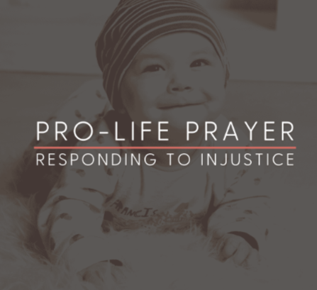 Pro-Life Prayer: A Response to Surprising Injustice