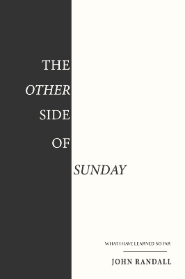 The Other Side of Sunday by Pastor John Randall