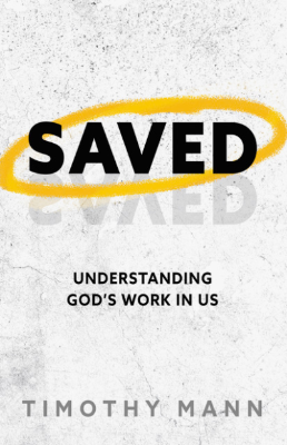 SAVED: Understanding God's Work in Us