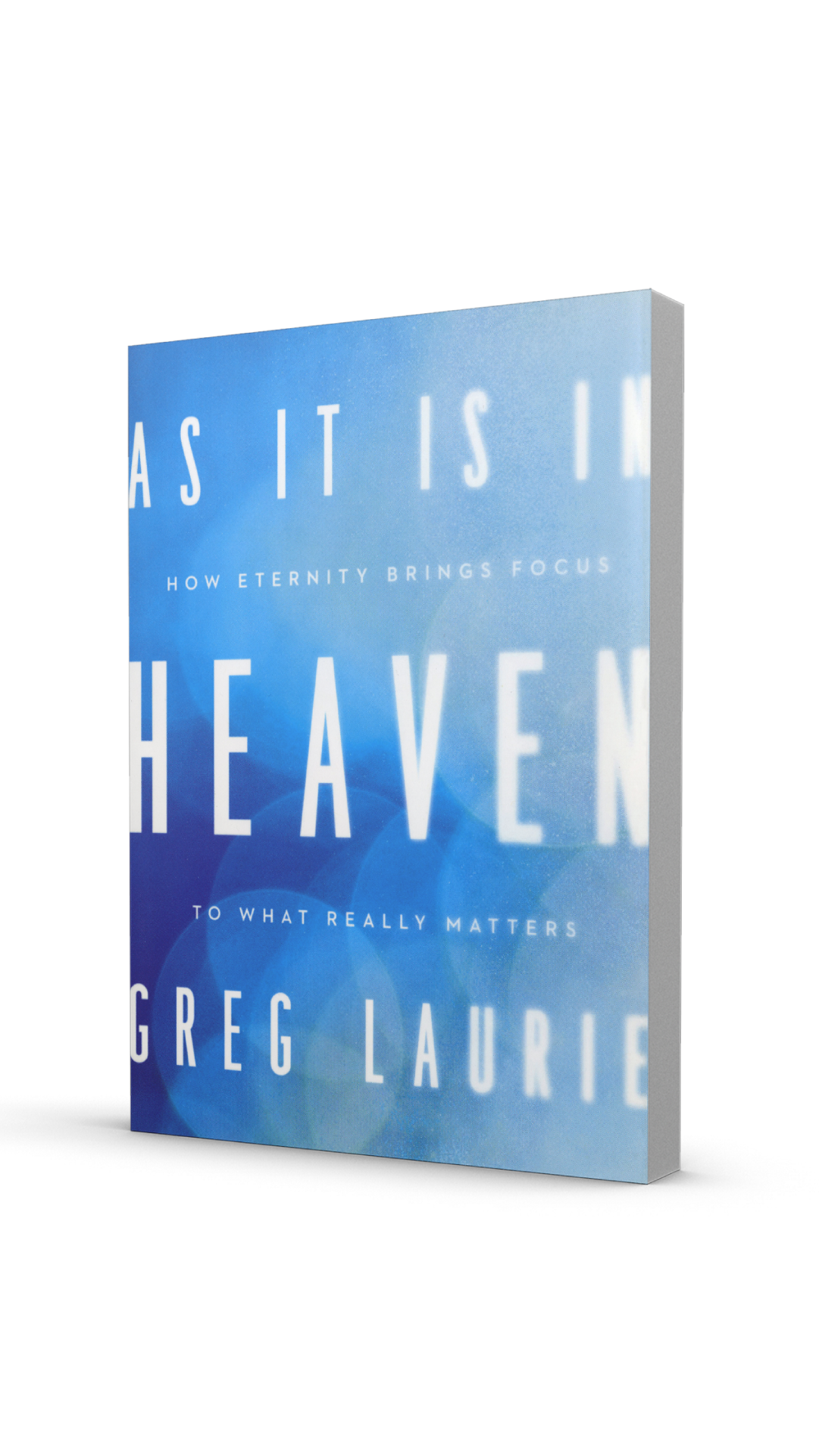 In thanks for your gift, you can receive a copy of As It Is In Heaven by Greg Laurie