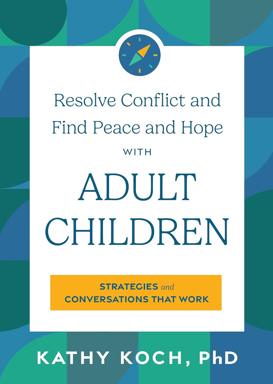 Resolve Conflict and Find Peace and Hope with Adult Children