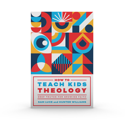 How to Teach Kids Theology: Deep Truths for Growing Faith