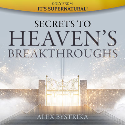 Secrets to Heaven's Breakthroughs (FREE Audio Download)