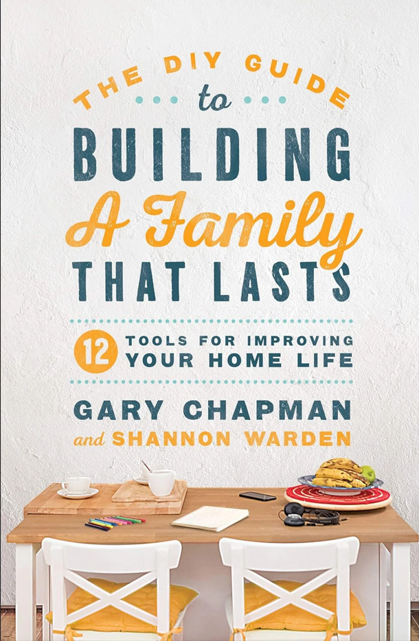 The DIY Guide to Building a Family That Lasts